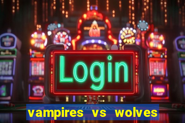 vampires vs wolves slot soldi veri