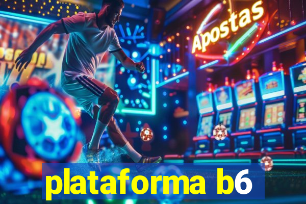 plataforma b6