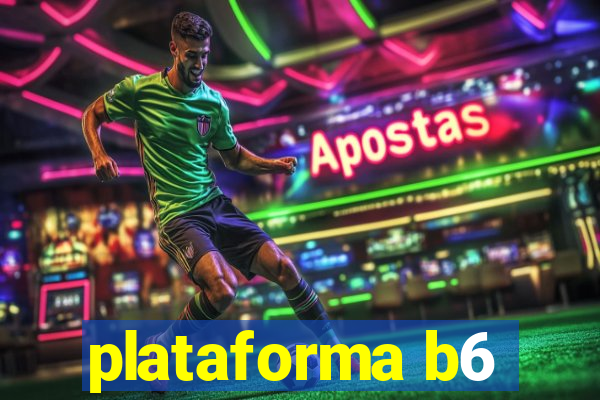 plataforma b6