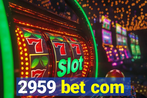 2959 bet com