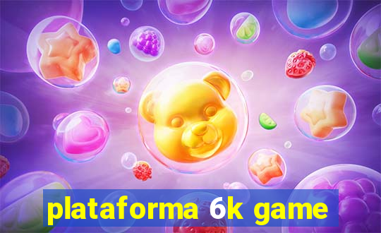 plataforma 6k game