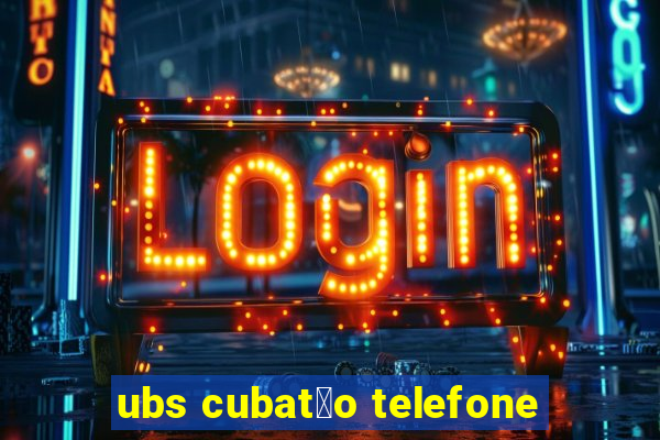 ubs cubat茫o telefone