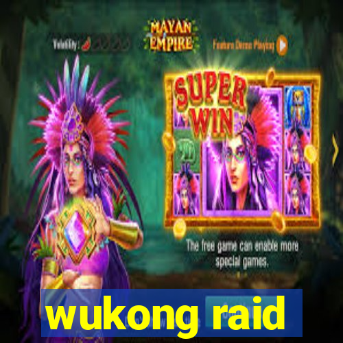 wukong raid