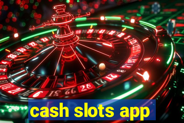 cash slots app