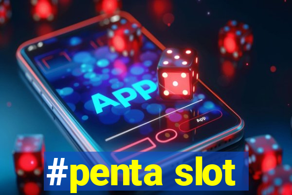 #penta slot