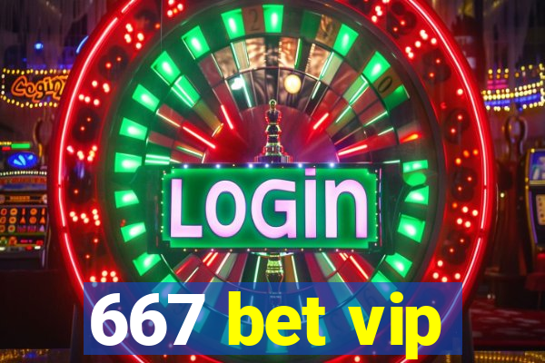 667 bet vip