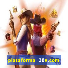 plataforma 38v.com é confiável