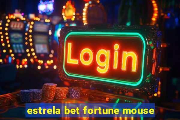 estrela bet fortune mouse