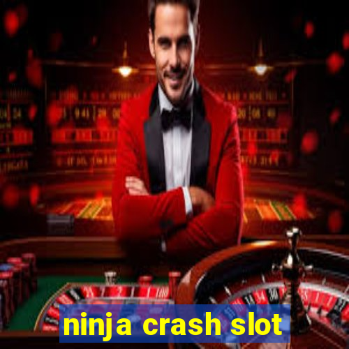 ninja crash slot