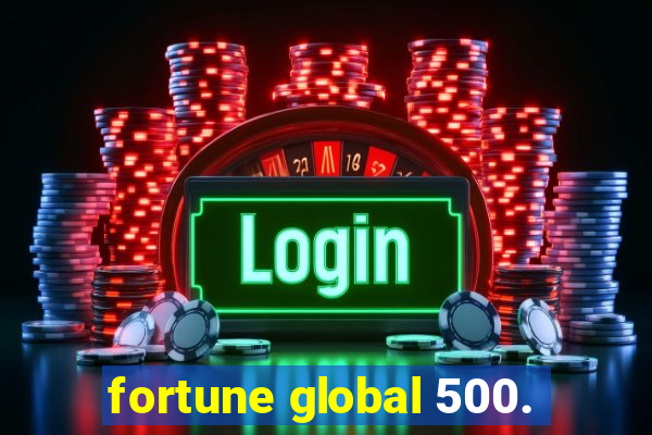 fortune global 500.