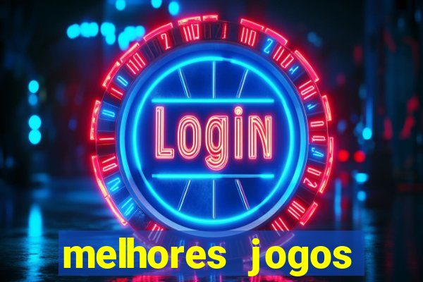 melhores jogos estrela bet