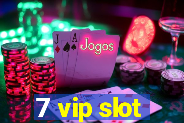 7 vip slot