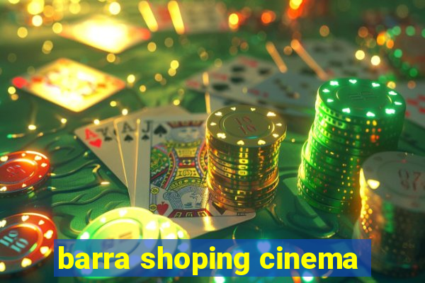 barra shoping cinema