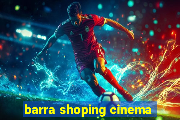 barra shoping cinema