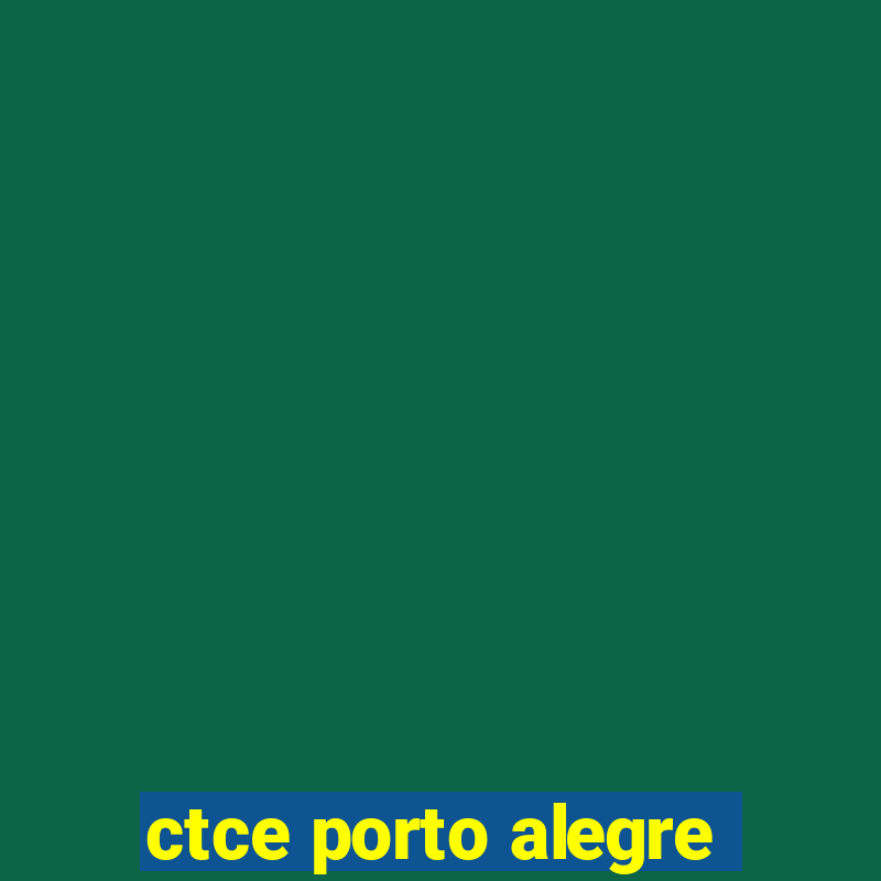 ctce porto alegre