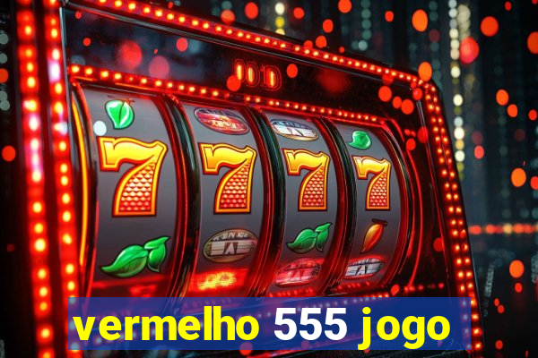 vermelho 555 jogo