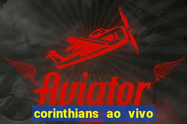 corinthians ao vivo multi canais