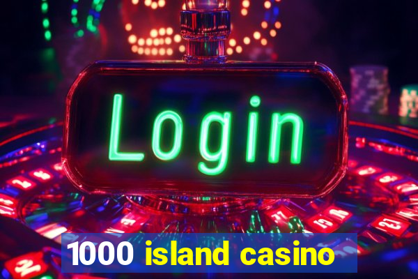 1000 island casino