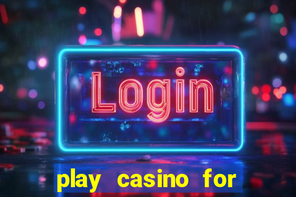 play casino for money online