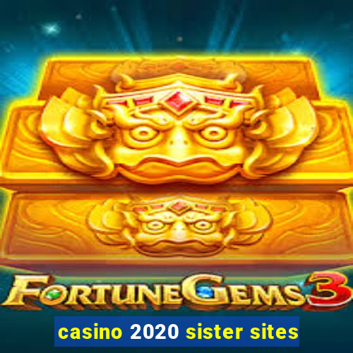 casino 2020 sister sites