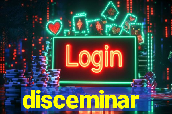 disceminar