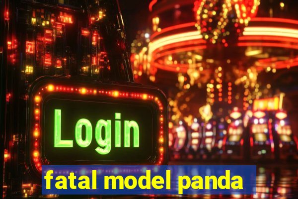 fatal model panda