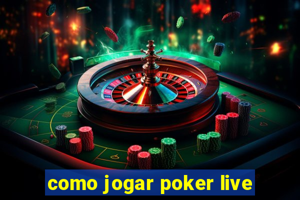 como jogar poker live