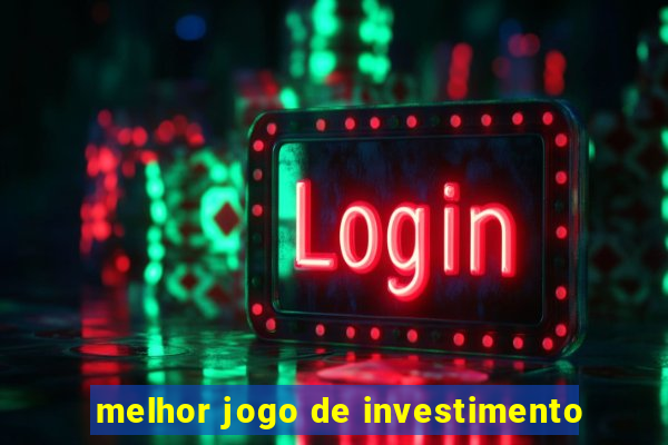 melhor jogo de investimento