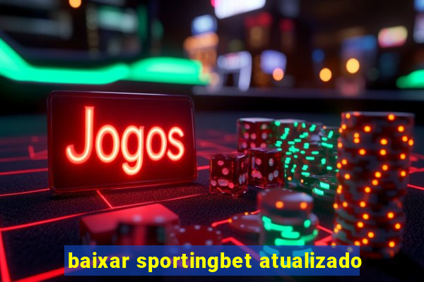 baixar sportingbet atualizado