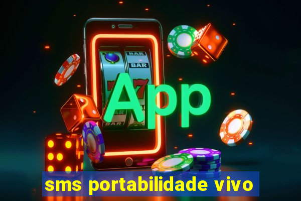 sms portabilidade vivo