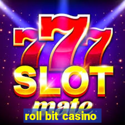 roll bit casino