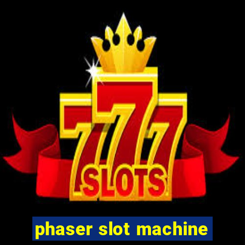 phaser slot machine