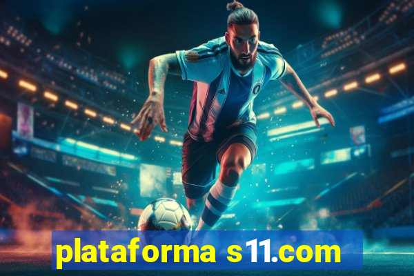 plataforma s11.com