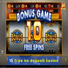 15 free no deposit casino