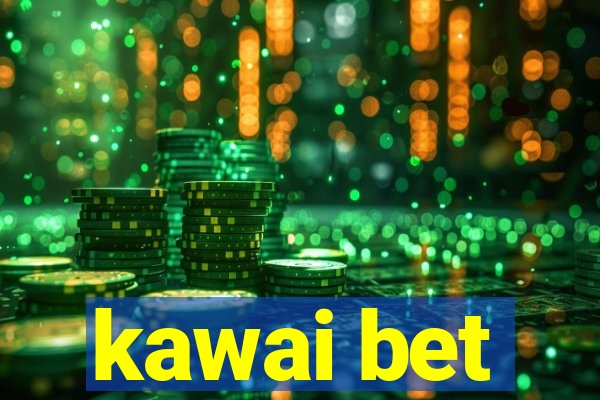 kawai bet