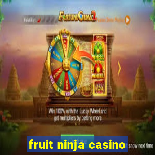 fruit ninja casino