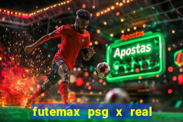 futemax psg x real madrid ao vivo