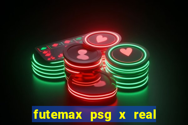 futemax psg x real madrid ao vivo