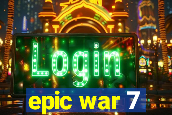 epic war 7