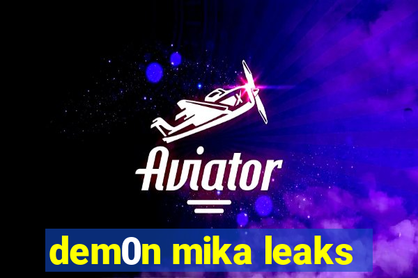 dem0n mika leaks