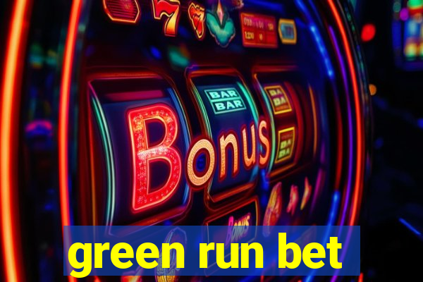 green run bet