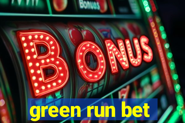 green run bet