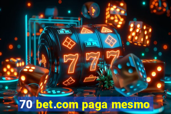 70 bet.com paga mesmo