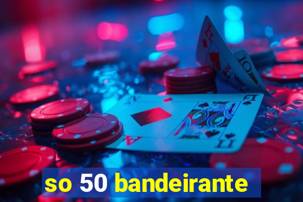 so 50 bandeirante