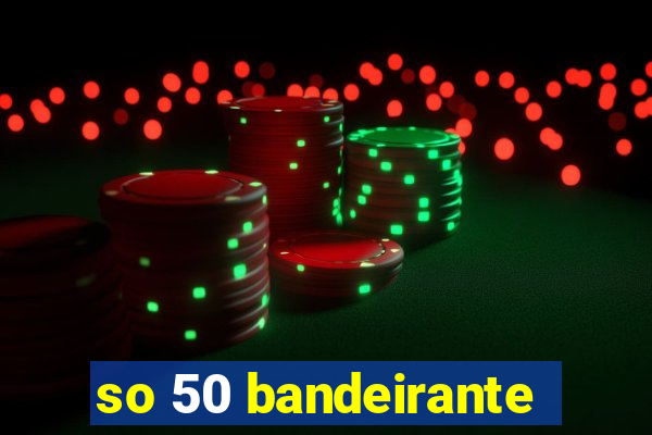 so 50 bandeirante