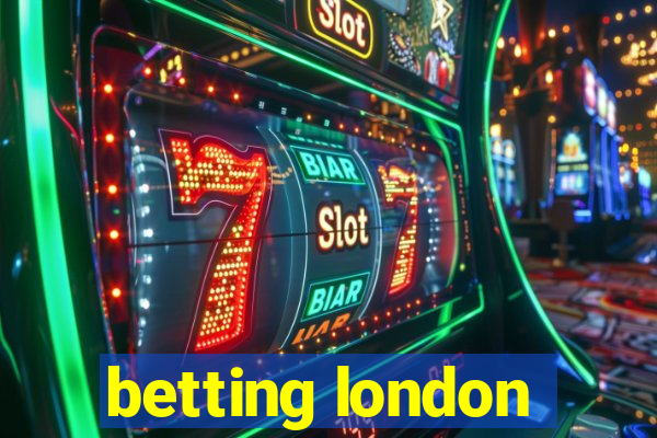 betting london