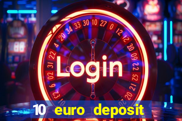 10 euro deposit bonus casino