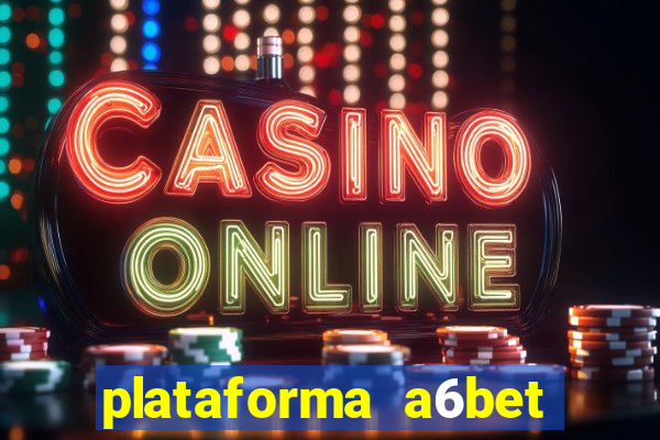 plataforma a6bet 茅 confi谩vel