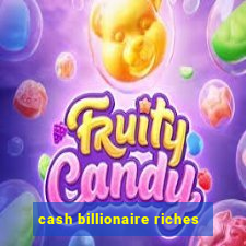 cash billionaire riches