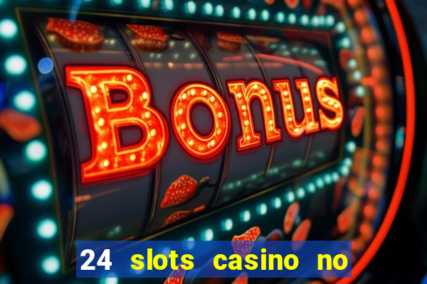 24 slots casino no deposit bonus codes